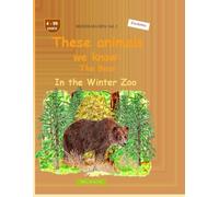 These animals we know: The Bear: BROCKHAUSEN Vol. 1. In the Winter Zoo. 4-99 years. Explorers