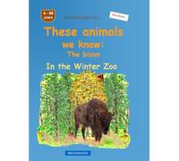 These animals we know: The bison: BROCKHAUSEN Vol. 1. In the Winter Zoo. 4-99 years. Explorers