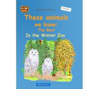 These animals we know: The Snow Owl: BROCKHAUSEN Vol. 1. In the Winter Zoo. 4-99 years. Explorers