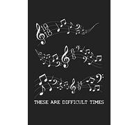 These Are Difficult Times: 120 Blank Lined Page Softcover Notes Journal | College Ruled Composition Notebook | 6x9 Blank Line | Funny Gifts For Musicians