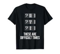 These are difficult times - Bass Clef Time Signature Slogan T-Shirt