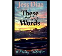 These Are Just Words: A Poetry Collection on Self-Discovery, Mindset, and Personal Growth