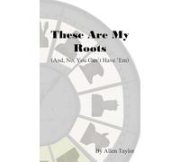 These Are My Roots (And, No, You Can't Have 'Em)