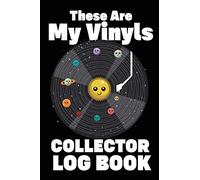 These Are My Vinyls Collector Log Book: Grab this vinyl record inventory log for your personal music collection, 270 slots for records, 6x9 inches, 100 pages.
