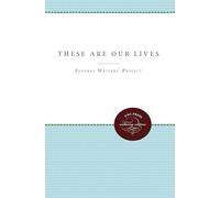 These Are Our Lives (Unc Press Enduring Editions)