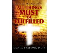 These Are the Days When All Things Must Be Fulfilled