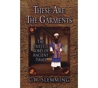 These Are The Garments: The Priestly Robes of Ancient Israel