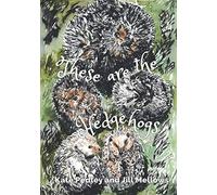 These are the Hedgehogs: A rhyming picture book