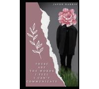 These are the words I feel I can't communicate