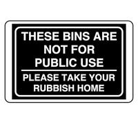 These Bins Are Not For Public Use Please Take Your Rubbish Home - safety sign - High tack self-adhesive sticker (600mm x 400mm) Viewing Distance within 20m.