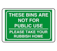 These Bins Are Not For Public Use Please Take Your Rubbish Home - safety sign - High tack self-adhesive sticker (300mm x 200mm) Viewing Distance within 7m.
