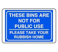 These Bins Are Not For Public Use Please Take Your Rubbish Home - safety sign - High tack self-adhesive sticker (600mm x 400mm) Viewing Distance within 20m.