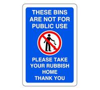 These Bins Are Not For Public Use Please Take Your Rubbish - safety sign - 1.2mm Rigid plastic for indoor/outdoor usage (150mm x 100mm) Viewing Distance within 3m.