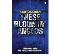 These Bloomin' Anglos: Glimpses into the Anglo-Indian heart