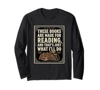 These Books are Made for Reading. That's Just What I'll Do Long Sleeve T-Shirt