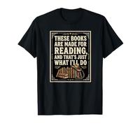 These Books are Made for Reading. That's Just What I'll Do T-Shirt