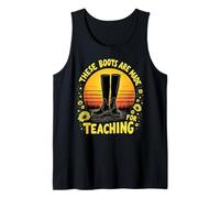These Boots are Made for Teaching Funny School Saying Tank Top