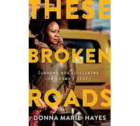 These Broken Roads: Scammed and Vindicated, One Woman's Story