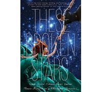These Broken Stars: A Starbound Novel: 1 (The Starbound Trilogy)