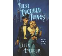 THESE CROOKED THINGS (The Art Deco Mysteries)