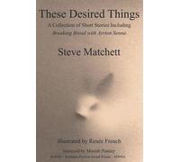 These Desired Things: A Collection of Short Stories Including Breaking Bread with Ayrton Senna