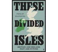 These Divided Isles : Britain and Ireland, Past and Future