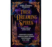 These Dreaming Spires: A Dark Academia Anthology: 2