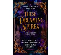 These Dreaming Spires: A Dark Academia Anthology