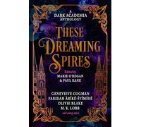 These Dreaming Spires – A Dark Academia Anthology