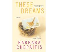 These Dreams : A Novel