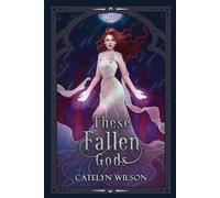 These Fallen Gods (The Nightfall Bazaar Series)