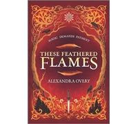 These Feathered Flames