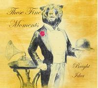 These Fine Moments - Bright Idea
