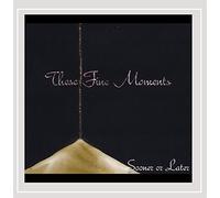 These Fine Moments - Sooner or Later