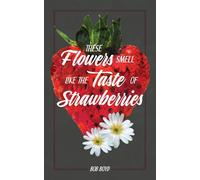 These Flowers Smell Like the Taste of Strawberries