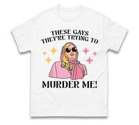 These Gays They are Trying to Murder Me T Shirt, Funny Unisex T Shirt, Sarcastic Tee Shirt, Casual Wear Tshirt White