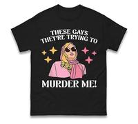 These Gays They are Trying to Murder Me T Shirt, Funny Unisex T Shirt, Sarcastic Tee Shirt, Casual Wear Tshirt Black