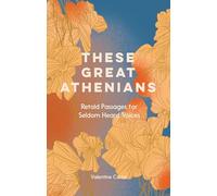 These Great Athenians: Retold Passages for Seldom Heard Voices
