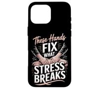 These Hands Fix What Stress Breaks Massage Therapist Case for iPhone 16 Pro Max