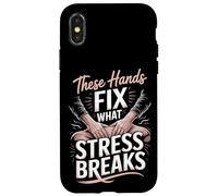 These Hands Fix What Stress Breaks Massage Therapist Case for iPhone X/XS