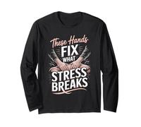 These Hands Fix What Stress Breaks Massage Therapist Long Sleeve T-Shirt