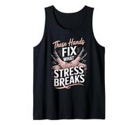 These Hands Fix What Stress Breaks Massage Therapist Tank Top
