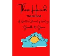 These Hands Thank God- A Gratitude Journal: Reflection, Peace, and Power