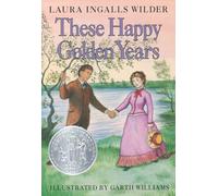 These Happy Golden Years: A Newbery Honor Award Winner: 8 (Little House)