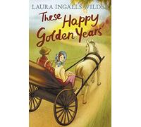 These Happy Golden Years (The Little House on the Prairie)