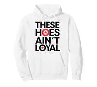 These Hoes ain't loyal Tshirt Men Women Break up Loyalty Pullover Hoodie