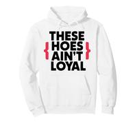 These Hoes ain't loyal Tshirt Men Women Break up Loyalty Pullover Hoodie
