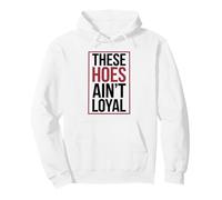These Hoes ain't loyal Tshirt Men Women Break up Loyalty Pullover Hoodie