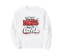 These Hoes ain't loyal Tshirt Men Women Break up Loyalty Sweatshirt
