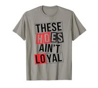 These Hoes Ain't Loyal Tshirt Men Women Break up Loyalty T-Shirt
